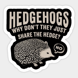 Hedgehogs - Why Don't They Just Share the Hedge? retro type Sticker